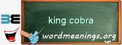WordMeaning blackboard for king cobra